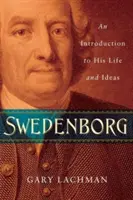 Swedenborg: Wprowadzenie do jego życia i idei - Swedenborg: An Introduction to His Life and Ideas