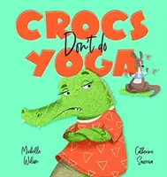 Krokodyle nie uprawiają jogi - Crocs don't do Yoga