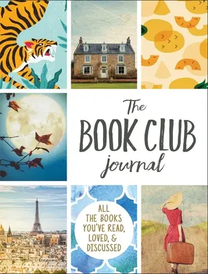 The Book Club Journal: Wszystkie książki, które przeczytałeś, pokochałeś i omówiłeś - The Book Club Journal: All the Books You've Read, Loved, & Discussed