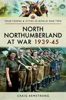 North Northumberland na wojnie 1939-45 - North Northumberland at War 1939-45