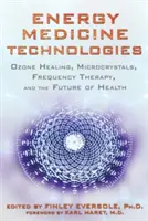 Technologie medycyny energetycznej: Leczenie ozonem, mikrokryształy, terapia częstotliwościowa i przyszłość zdrowia - Energy Medicine Technologies: Ozone Healing, Microcrystals, Frequency Therapy, and the Future of Health