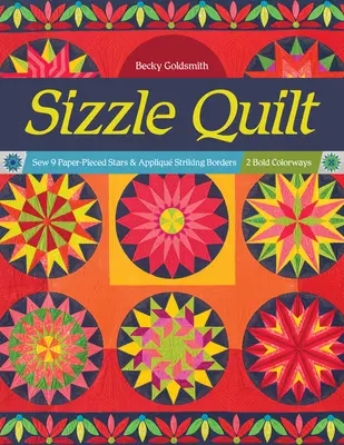 Sizzle Quilt: Uszyj 9 Paper-Pieced Stars & Appliqu Striking Borders; 2 odważne kolory - Sizzle Quilt: Sew 9 Paper-Pieced Stars & Appliqu Striking Borders; 2 Bold Colorways