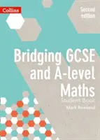 Bridging GCSE i A-Level Maths Student Book - Bridging GCSE and A-Level Maths Student Book