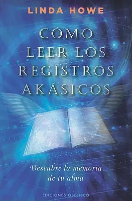 Como Leer los Registros Akasicos: Descubre la Memoria de Tu Alma = Jak czytać zapisy akaszy? - Como Leer los Registros Akasicos: Descubre la Memoria de Tu Alma = How to Read the Akashic Records