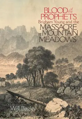 Krew proroków: Brigham Young i masakra w Mountain Meadows - Blood of the Prophets: Brigham Young and the Massacre at Mountain Meadows