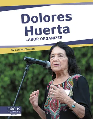 Dolores Huerta: Organizatorka pracy - Dolores Huerta: Labor Organizer