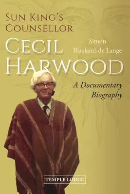 Doradca Króla Słońce, Cecil Harwood: Biografia dokumentalna - Sun King's Counsellor, Cecil Harwood: A Documentary Biography