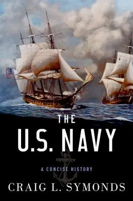 Marynarka Wojenna Stanów Zjednoczonych: Zwięzła historia - The U.S. Navy: A Concise History