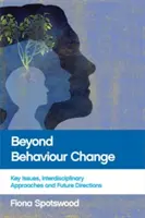 Beyond Behaviour Change: Kluczowe kwestie, interdyscyplinarne podejścia i przyszłe kierunki - Beyond Behaviour Change: Key Issues, Interdisciplinary Approaches and Future Directions