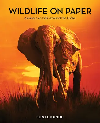 Dzika przyroda na papierze: Zwierzęta zagrożone na całym świecie - Wildlife on Paper: Animals at Risk Around the Globe