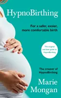 HypnoBirthing - Dla bezpieczniejszego, łatwiejszego i wygodniejszego porodu - HypnoBirthing - For a safer, easier, more comfortable birth