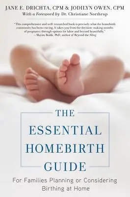 Niezbędny przewodnik po porodzie domowym: Dla rodzin planujących lub rozważających poród w domu - The Essential Homebirth Guide: For Families Planning or Considering Birthing at Home