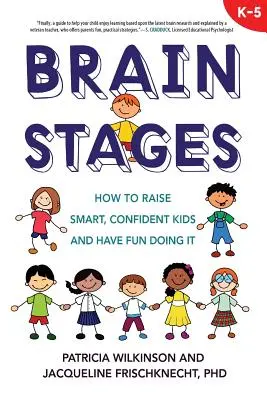 Etapy rozwoju mózgu: Jak wychować inteligentne, pewne siebie dzieci i dobrze się przy tym bawić? - Brain Stages: How to Raise Smart, Confident Kids and Have Fun Doing It