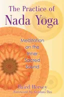 Praktyka Nada Jogi: Medytacja nad wewnętrznym świętym dźwiękiem - The Practice of Nada Yoga: Meditation on the Inner Sacred Sound