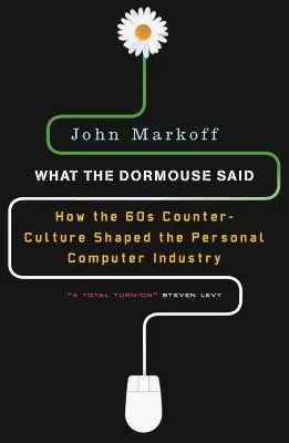 Co powiedziała popielica: Jak kontrkultura lat sześćdziesiątych ukształtowała przemysł komputerów osobistych - What the Dormouse Said: How the Sixties Counterculture Shaped the Personal Computer Industry