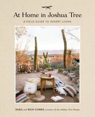 W domu w Joshua Tree: Przewodnik po życiu na pustyni - At Home in Joshua Tree: A Field Guide to Desert Living