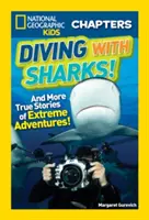 Nurkowanie z rekinami! I więcej prawdziwych historii o ekstremalnych przygodach! - Diving with Sharks!: And More True Stories of Extreme Adventures!