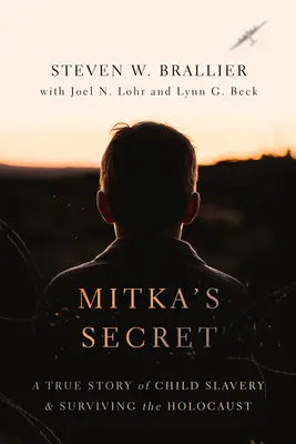 Mitka's Secret: Prawdziwa historia niewolnictwa dzieci i przetrwania Holokaustu - Mitka's Secret: A True Story of Child Slavery and Surviving the Holocaust