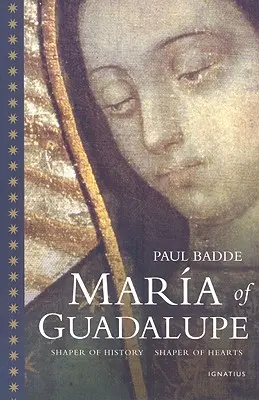 Maria z Guadalupe: Kształtująca historię, kształtująca serca - Maria of Guadalupe: Shaper of History, Shaper of Hearts