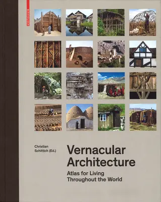 Architektura tradycyjna: Atlas życia na całym świecie - Vernacular Architecture: Atlas for Living Throughout the World