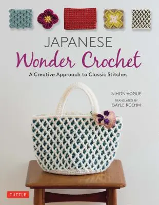 Japoński cud szydełkowania: Kreatywne podejście do klasycznych ściegów - Japanese Wonder Crochet: A Creative Approach to Classic Stitches