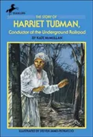 Historia Harriet Tubman: Konduktorka Kolei Podziemnej - The Story of Harriet Tubman: Conductor of the Underground Railroad