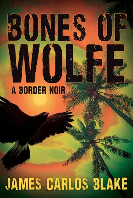 Kości Wolfe'a: Border Noir - The Bones of Wolfe: A Border Noir