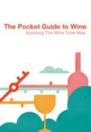 Kieszonkowy przewodnik po winie: Zawiera mapę Wine Tube - The Pocket Guide to Wine: Featuring the Wine Tube Map