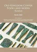 Narzędzia miedziane i modelarskie Starego Państwa - Old Kingdom Copper Tools and Model Tools