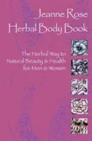 Herbal Body Book: Ziołowy sposób na naturalne piękno i zdrowie dla mężczyzn i kobiet - Herbal Body Book: The Herbal Way to Natural Beauty & Health for Men & Women