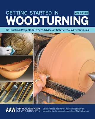 Pierwsze kroki w toczeniu drewna: 18 praktycznych projektów i porady ekspertów dotyczące bezpieczeństwa, narzędzi i technik - Getting Started in Woodturning: 18 Practical Projects & Expert Advice on Safety, Tools & Techniques