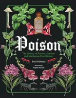 Trucizna: Historia mikstur, proszków i morderczych praktyków - Poison: The History of Potions, Powders and Murderous Practitioners