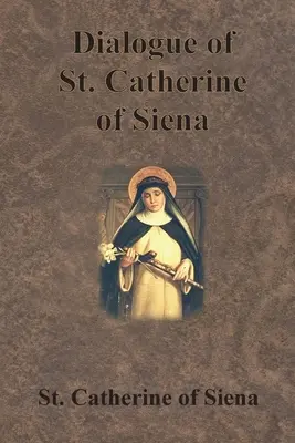 Dialog św. Katarzyny ze Sieny - Dialogue of St. Catherine of Siena