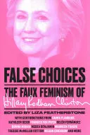 Fałszywe wybory: Fałszywy feminizm Hillary Rodham Clinton - False Choices: The Faux Feminism of Hillary Rodham Clinton