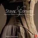 Stajnie i gorsety: Historyczne wzory przetłumaczone na potrzeby współczesnego ciała - Stays and Corsets: Historical Patterns Translated for the Modern Body