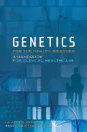 Genetyka dla nauk o zdrowiu: Podręcznik klinicznej opieki zdrowotnej - Genetics for the Health Sciences: A Handbook for Clinical Healthcare