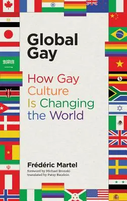 Globalny gej: jak kultura gejowska zmienia świat - Global Gay: How Gay Culture Is Changing the World