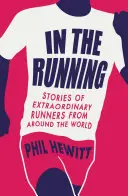 W biegu - historie niezwykłych biegaczy z całego świata - In the Running - Stories of Extraordinary Runners from Around the World