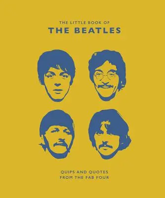 Mały przewodnik po Beatlesach (nieoficjalny i nieautoryzowany): Dowcipy i cytaty z Fab Four - The Little Guide to the Beatles (Unofficial and Unauthorised): Quips and Quotes from the Fab Four