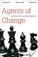 Agenci zmian: Strategia i taktyka innowacji społecznych - Agents of Change: Strategy and Tactics for Social Innovation