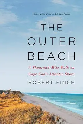 The Outer Beach: Tysiąc mil spaceru po atlantyckim wybrzeżu Cape Cod - The Outer Beach: A Thousand-Mile Walk on Cape Cod's Atlantic Shore