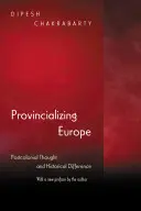 Prowincjonalizacja Europy: Myśl postkolonialna i różnica historyczna - nowe wydanie - Provincializing Europe: Postcolonial Thought and Historical Difference - New Edition