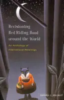 Rewizja Czerwonego Kapturka na całym świecie: Antologia międzynarodowych adaptacji - Revisioning Red Riding Hood Around the World: An Anthology of International Retellings