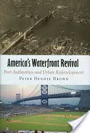 Odrodzenie amerykańskiego nabrzeża: władze portowe i przebudowa miast - America's Waterfront Revival: Port Authorities and Urban Redevelopment