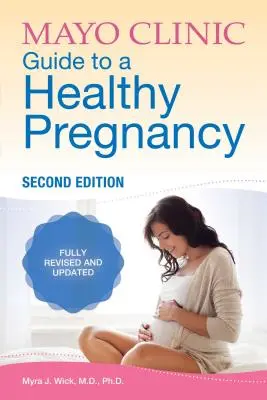 Mayo Clinic Guide to a Healthy Pregnancy: 2nd Edition: W pełni poprawione i zaktualizowane - Mayo Clinic Guide to a Healthy Pregnancy: 2nd Edition: Fully Revised and Updated