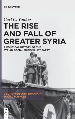 Powstanie i upadek Wielkiej Syrii: Historia polityczna Syryjskiej Partii Socjal-Nacjonalistycznej - The Rise and Fall of Greater Syria: A Political History of the Syrian Social Nationalist Party