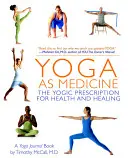Joga jako lekarstwo: Jogiczna recepta na zdrowie i uzdrowienie - Yoga as Medicine: The Yogic Prescription for Health and Healing