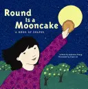 Okrągłe jest ciastko księżycowe: Księga kształtów - Round Is a Mooncake: A Book of Shapes