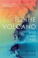 Do wulkanu i inne opowiadania - To the Volcano, and Other Stories