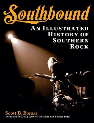 Southbound: Ilustrowana historia południowego rocka - Southbound: An Illustrated History of Southern Rock